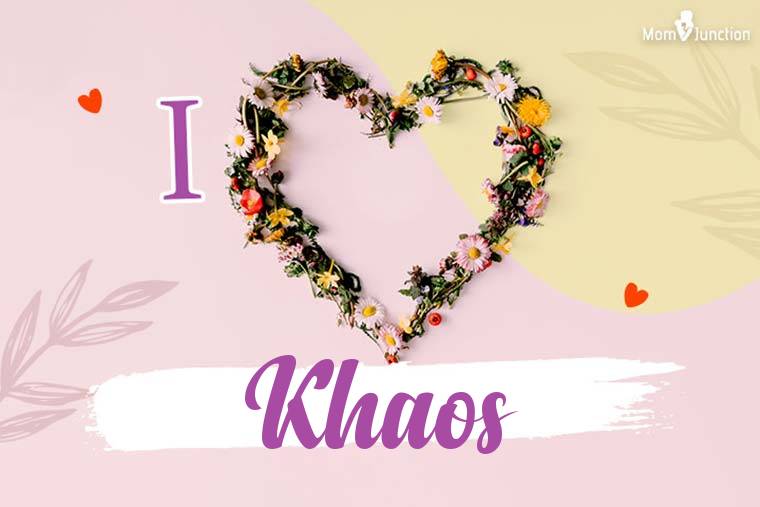 I Love Khaos Wallpaper