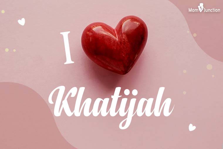 I Love Khatijah Wallpaper