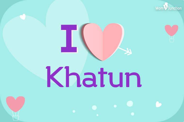 I Love Khatun Wallpaper