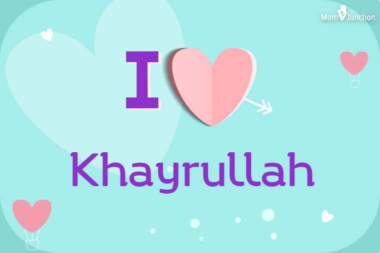 I Love Khayrullah Wallpaper