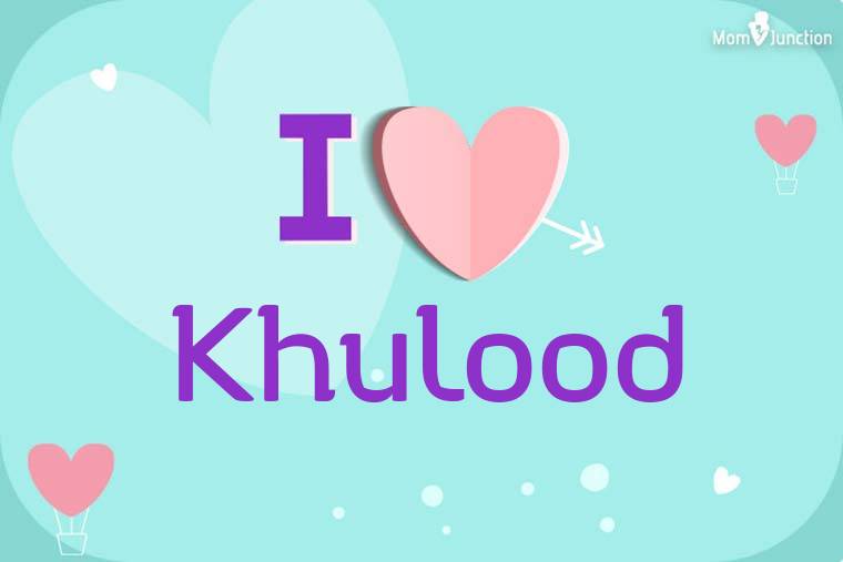 I Love Khulood Wallpaper