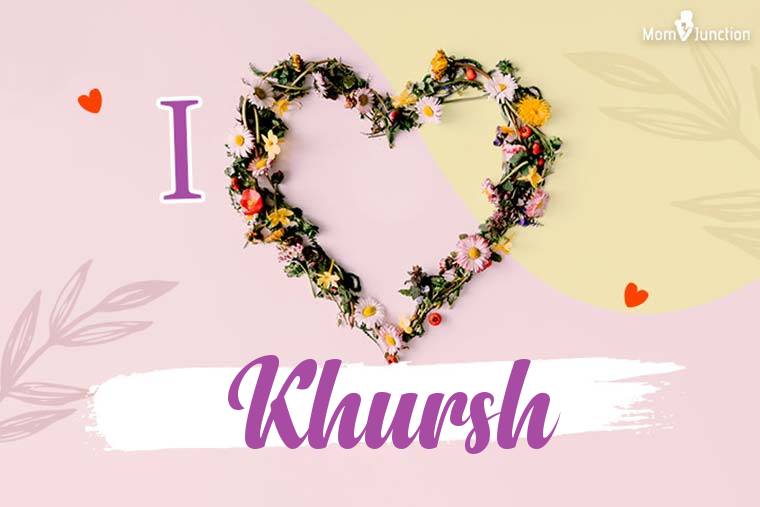 I Love Khursh Wallpaper