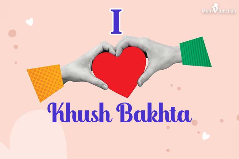 I Love Khush Bakhta Wallpaper