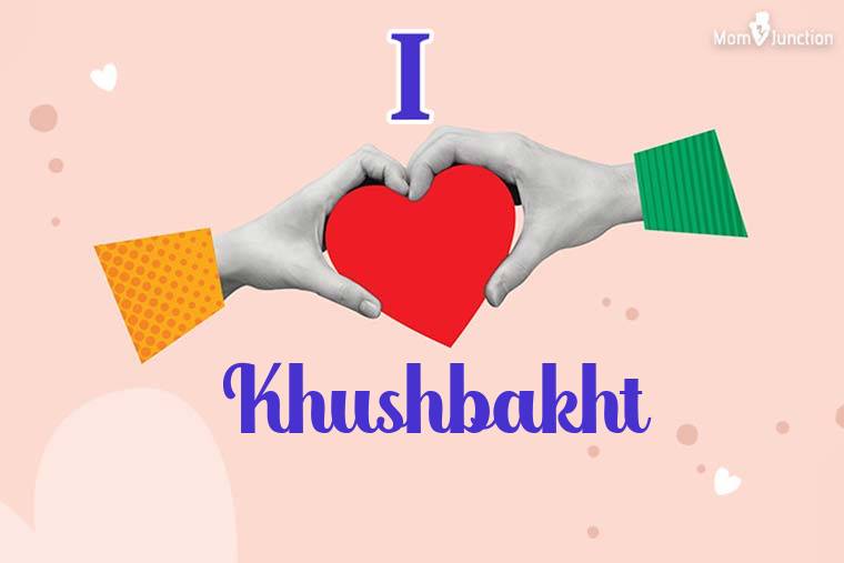 I Love Khushbakht Wallpaper