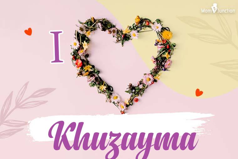 I Love Khuzayma Wallpaper