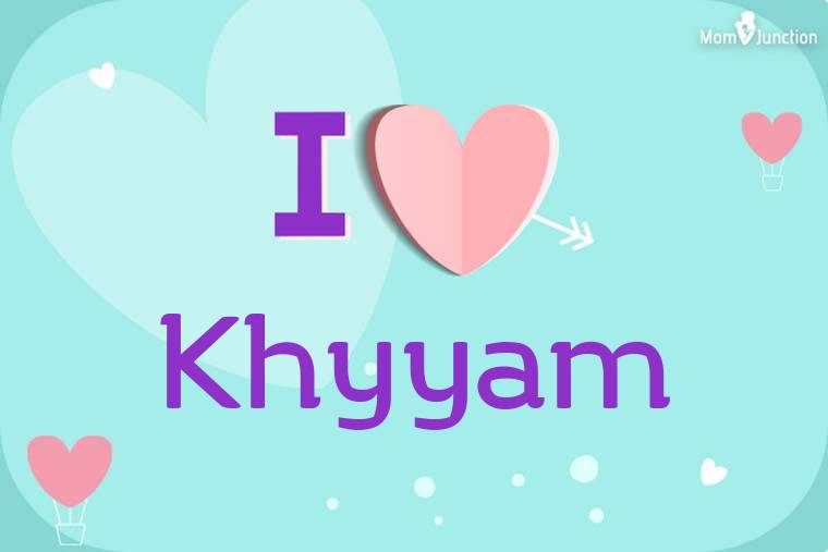 I Love Khyyam Wallpaper