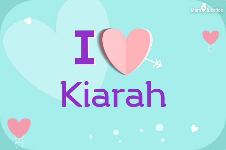 I Love Kiarah Wallpaper