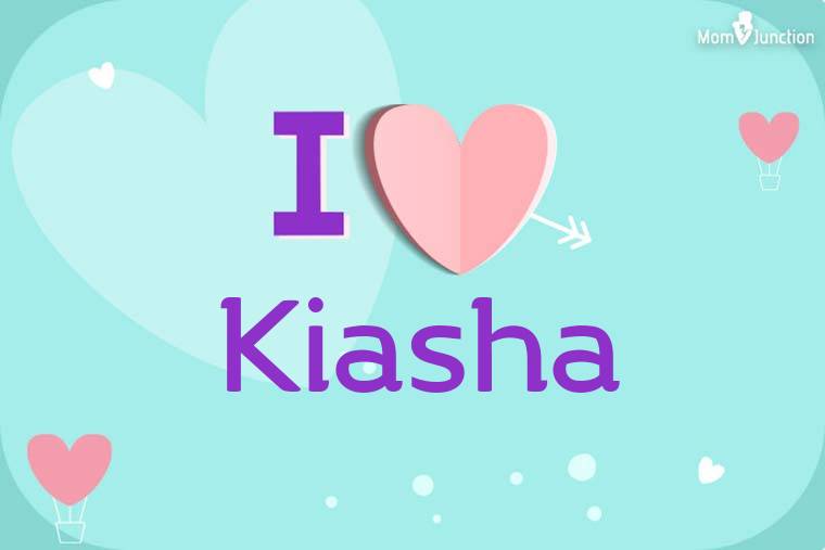 I Love Kiasha Wallpaper