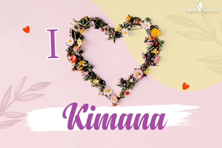 I Love Kimana Wallpaper