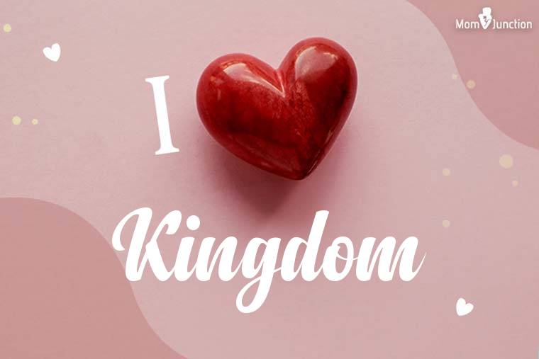 I Love Kingdom Wallpaper