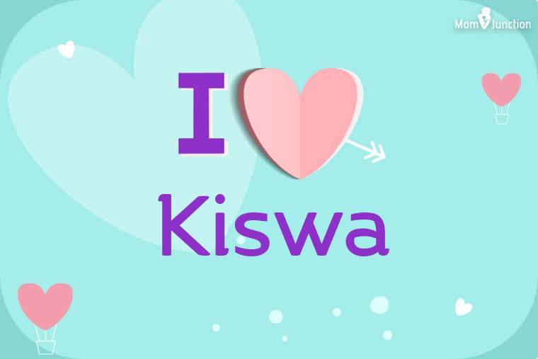 I Love Kiswa Wallpaper