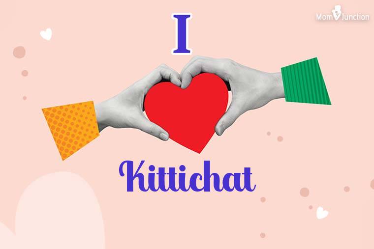 I Love Kittichat Wallpaper