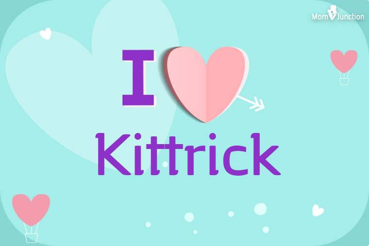 I Love Kittrick Wallpaper