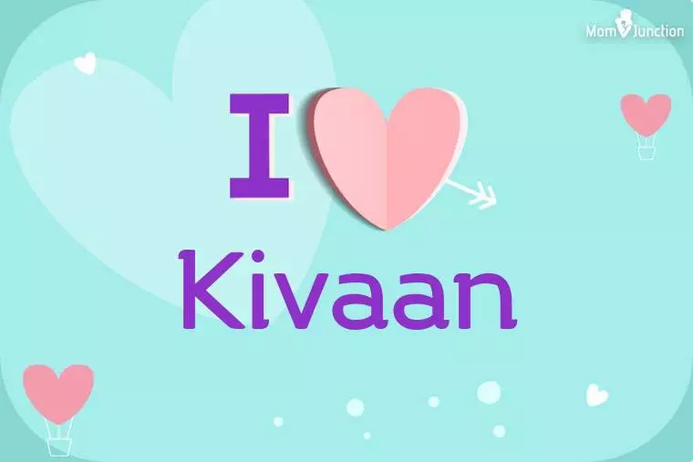 I Love Kivaan Wallpaper