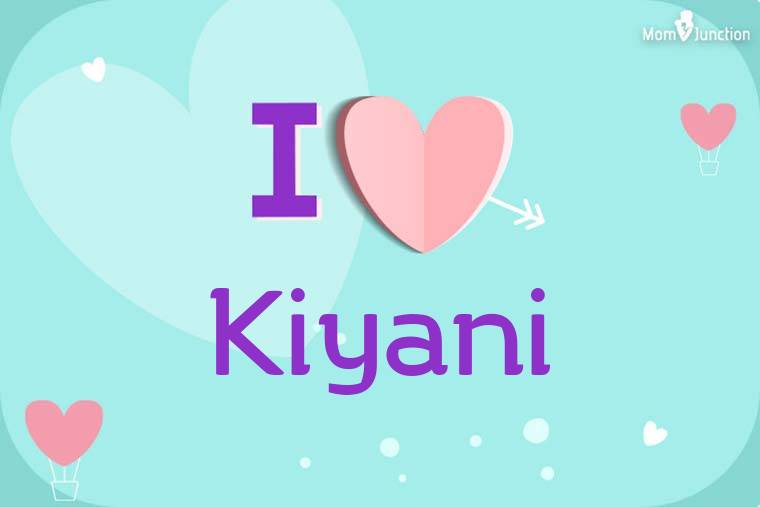 I Love Kiyani Wallpaper