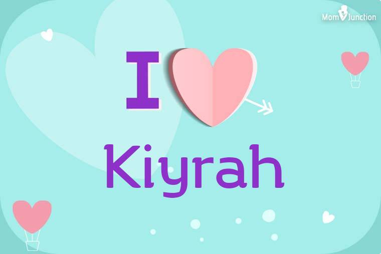 I Love Kiyrah Wallpaper