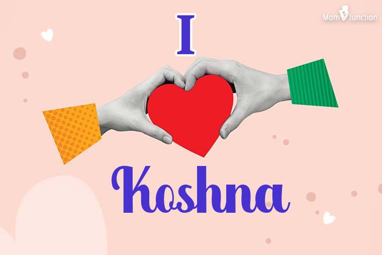 I Love Koshna Wallpaper