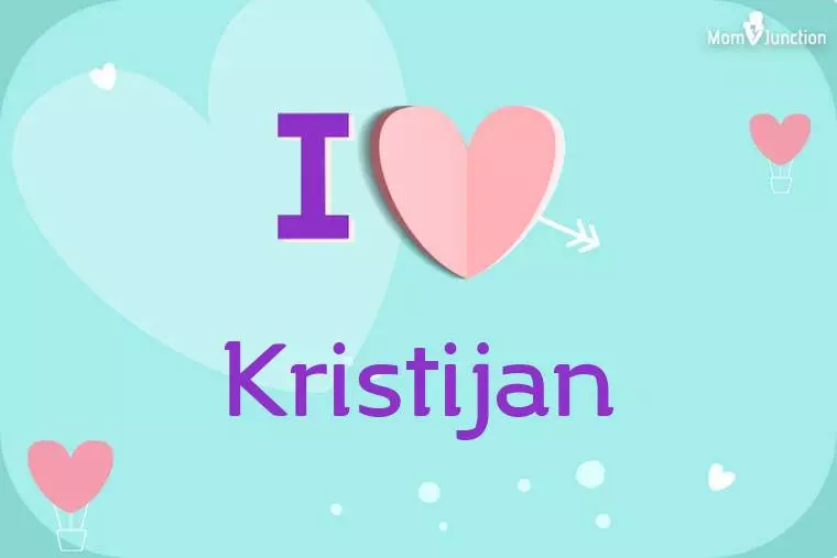 I Love Kristijan Wallpaper