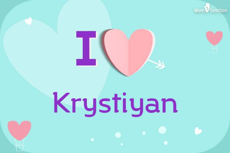 I Love Krystiyan Wallpaper