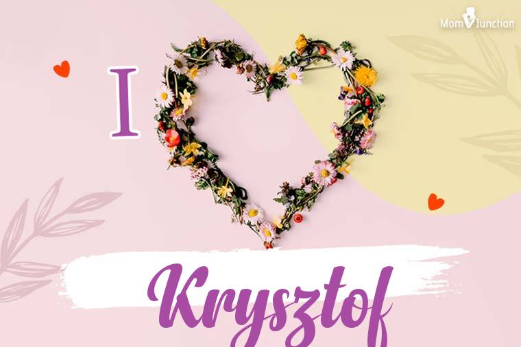 I Love Krysztof Wallpaper