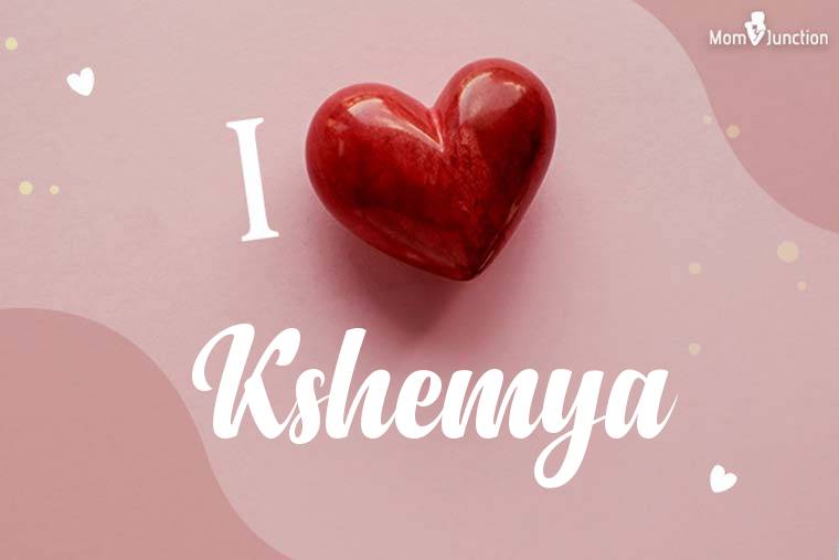 I Love Kshemya Wallpaper