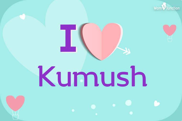 I Love Kumush Wallpaper