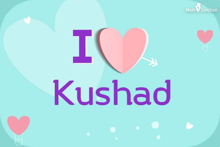 I Love Kushad Wallpaper