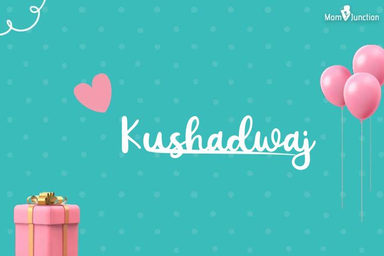 Kushadwaj Birthday Wallpaper
