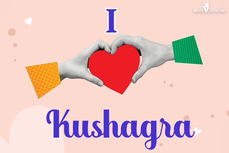 I Love Kushagra Wallpaper