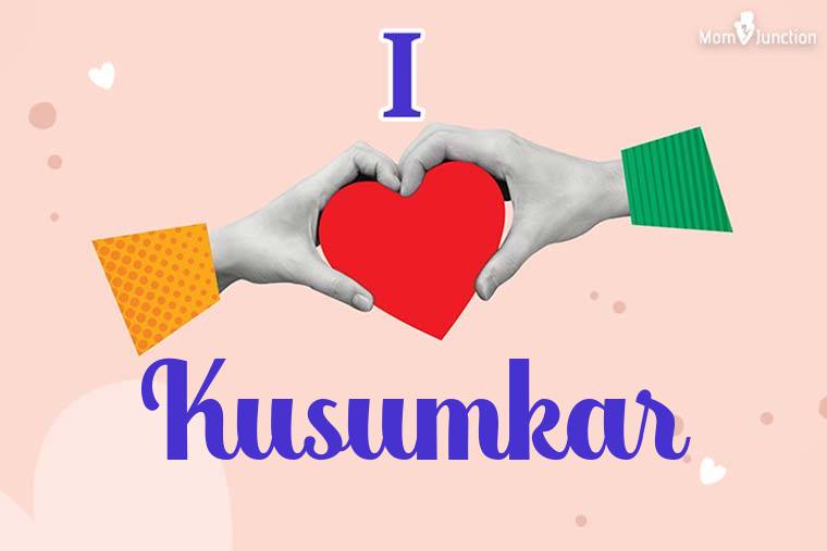 I Love Kusumkar Wallpaper