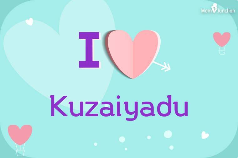 I Love Kuzaiyadu Wallpaper