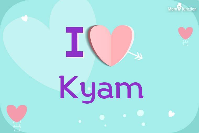 I Love Kyam Wallpaper