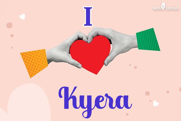 I Love Kyera Wallpaper