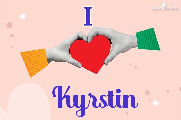 I Love Kyrstin Wallpaper