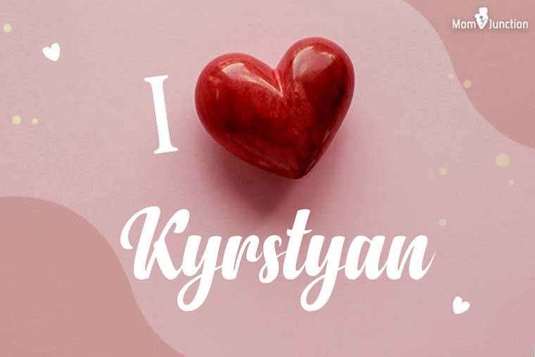 I Love Kyrstyan Wallpaper