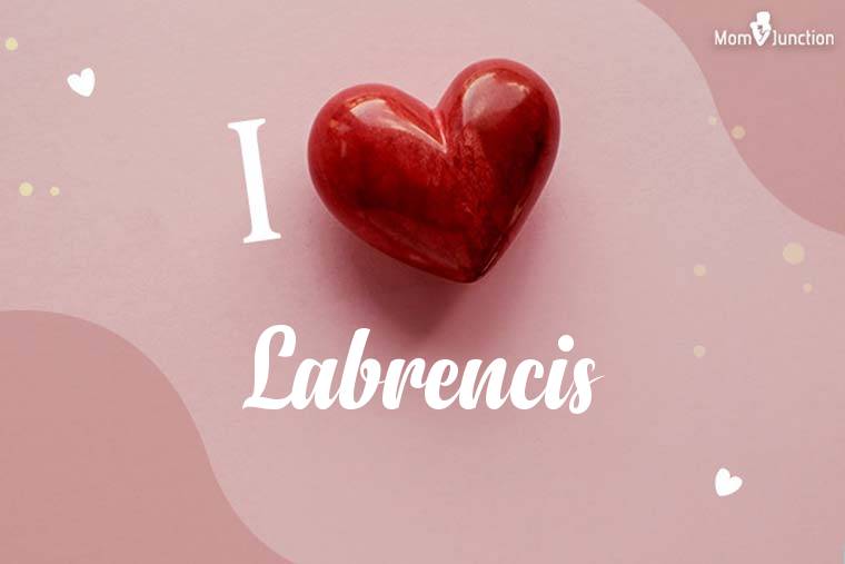 I Love Labrencis Wallpaper