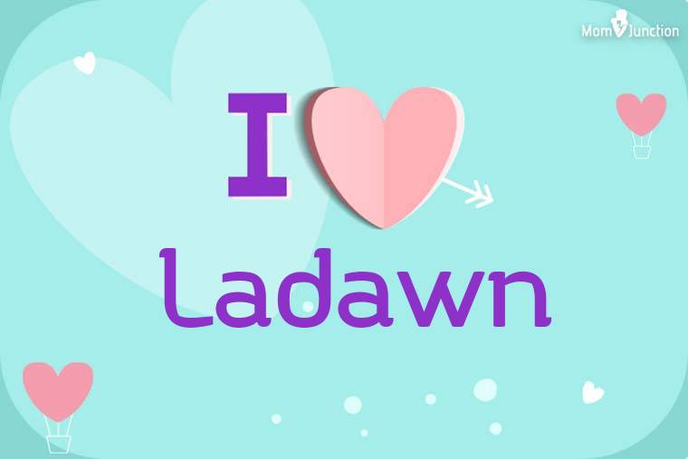 I Love Ladawn Wallpaper