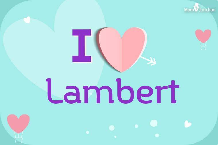 I Love Lambert Wallpaper