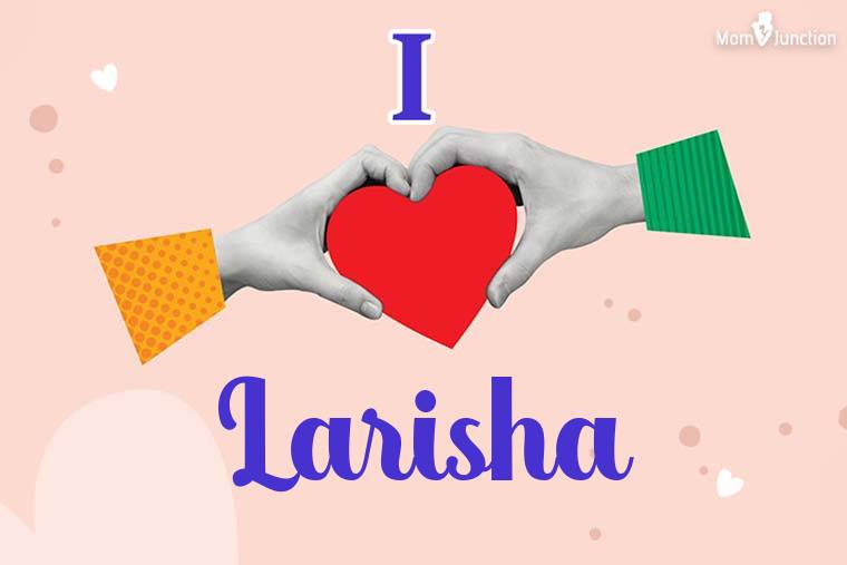 I Love Larisha Wallpaper