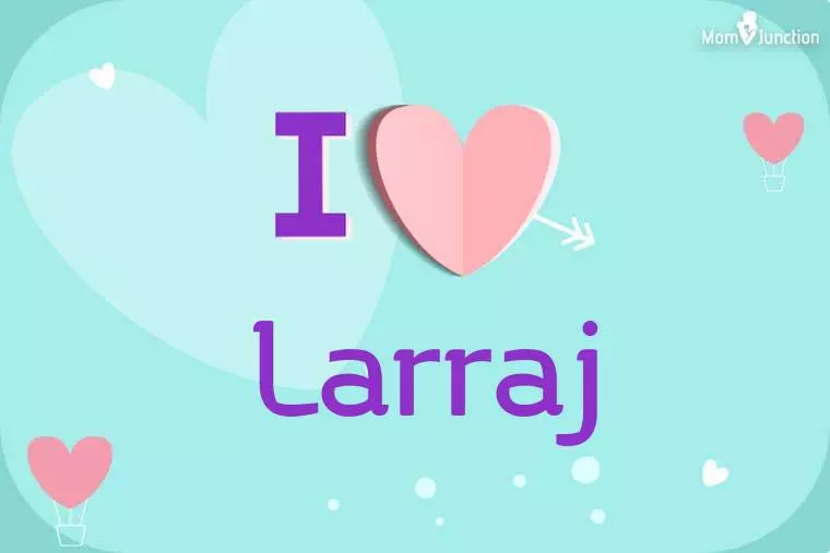 I Love Larraj Wallpaper