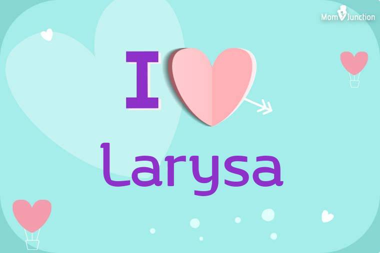 I Love Larysa Wallpaper