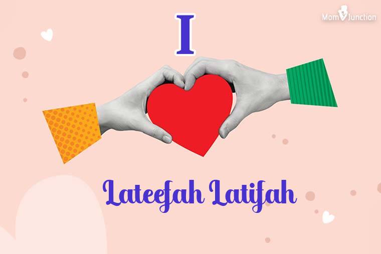 I Love Lateefah Latifah Wallpaper