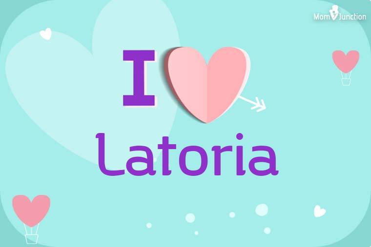 I Love Latoria Wallpaper