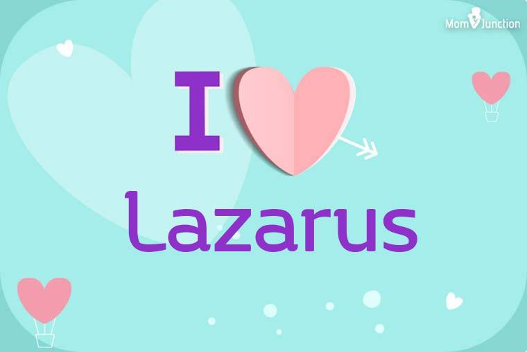 I Love Lazarus Wallpaper