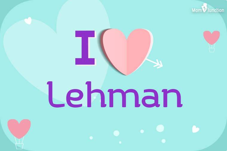 I Love Lehman Wallpaper