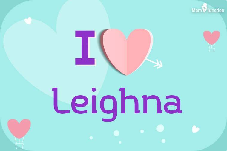 I Love Leighna Wallpaper