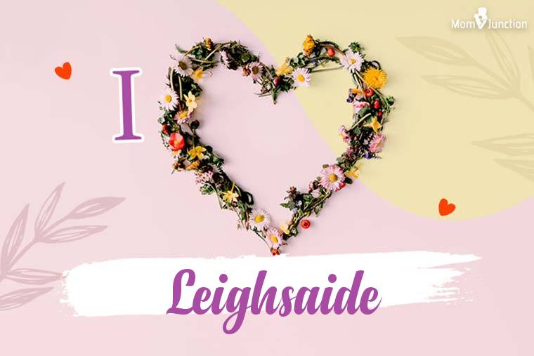 I Love Leighsaide Wallpaper
