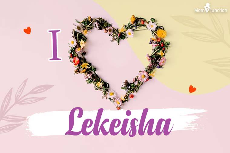 I Love Lekeisha Wallpaper