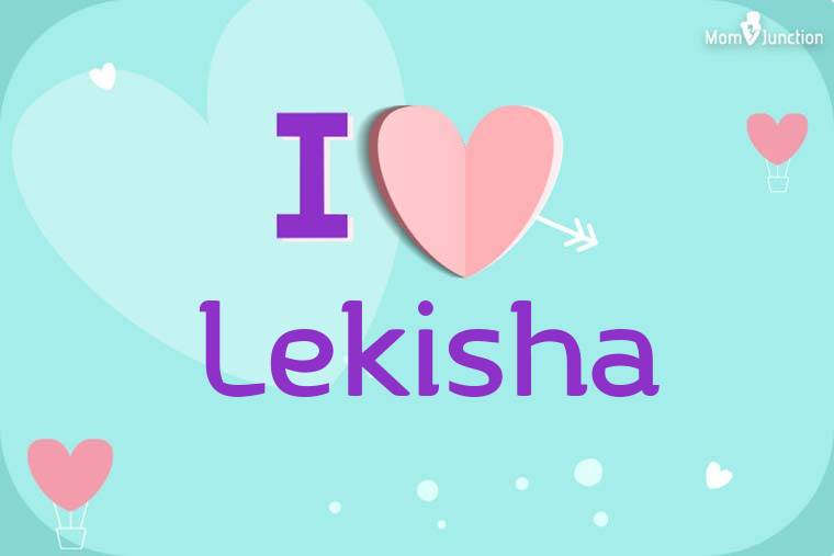 I Love Lekisha Wallpaper