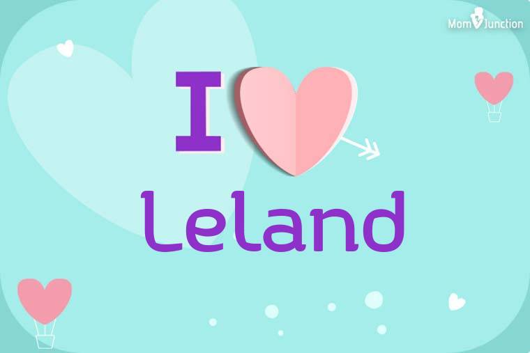 I Love Leland Wallpaper